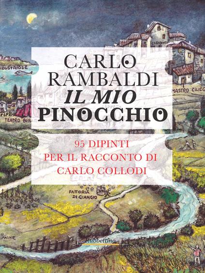 Il mio Pinocchio. 95 dipinti per il racconto di Carlo Collodi. Ediz. illustrata - Carlo Rambaldi - copertina