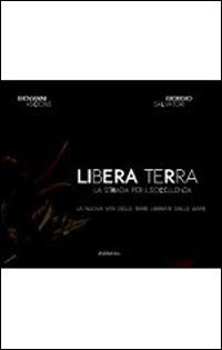 Libera terra. La strada per l'eccellenza - Giovanni Ascione,Giorgio Salvatori - copertina