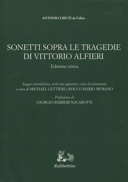 Sonetti sopra le tragedie di Vittorio Alfieri. Ediz. critica - Antonio Liruti - copertina