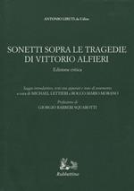Sonetti sopra le tragedie di Vittorio Alfieri. Ediz. critica