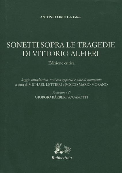 Sonetti sopra le tragedie di Vittorio Alfieri. Ediz. critica - Antonio Liruti - copertina