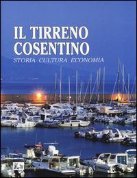 Il Tirreno cosentino. Storia cultura economia. Ediz. illustrata - copertina