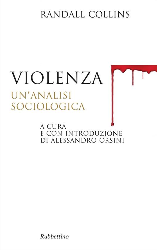 Violenza. Un'analisi sociologica - Randall Collins,Alessandro Orsini,G. L. Carlino - ebook