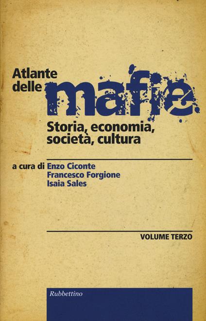 Atlante delle mafie. Storia, economia, società, cultura. Vol. 3 - copertina