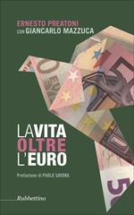 La vita oltre l'euro. Esperienze e visioni di un economista pragmatico