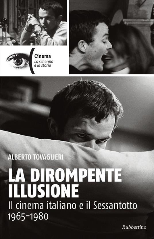 La dirompente illusione. Il cinema italiano e il sessantotto 1965-1980 - Alberto Tovaglieri - ebook