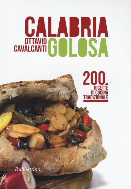 Calabria golosa. 200 ricette di cucina tradizionale - Ottavio Cavalcanti - copertina