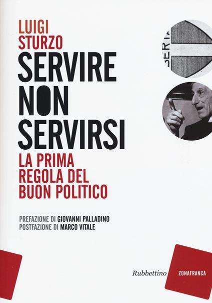 Servire non servirsi. La prima regola del buon politico - Luigi Sturzo - copertina