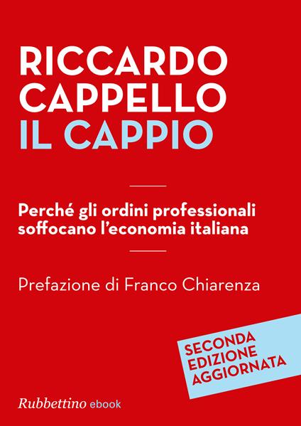 Il cappio. Perché gli ordini professionali soffocano l'economia italiana - Riccardo Cappello - ebook