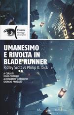 Umanesimo e rivolta in Blade Runner. Ridley Scott vs Philip K. Dick