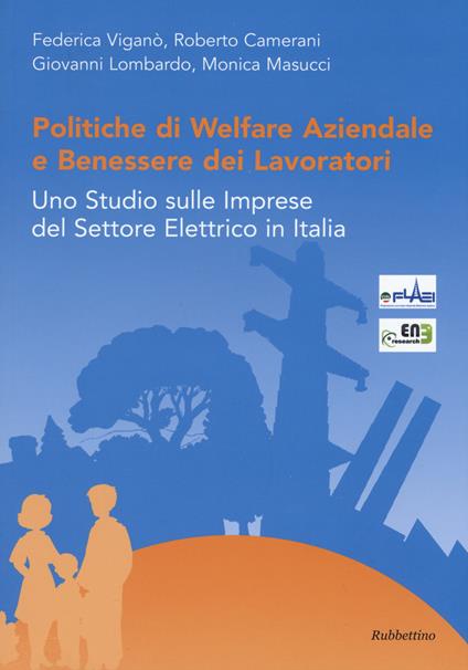 Politiche di welfare aziendale e benessere dei lavoratori. Uno studio sulle imprese del settore elettrico in Italia - copertina