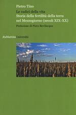 Le radici della vita. Storia della fertilità della terra nel Mezzogiorno (secoli XIX-XX)