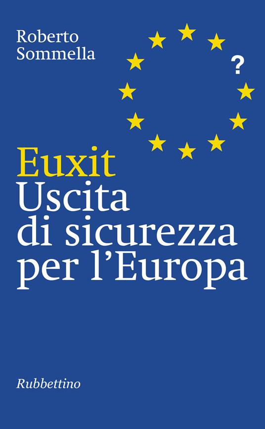 Euxit. Uscita di sicurezza per l'Europa - Roberto Sommella - ebook