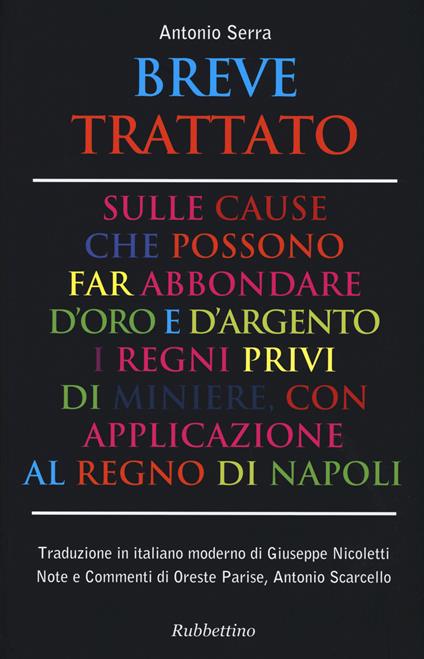 Breve trattato sulle cause che possono far abbondare d'oro e d'argento i regni privi di miniere, con applicazione al Regno di Napoli - Antonio Serra - copertina