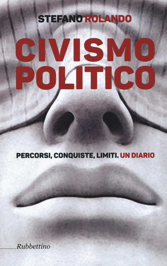 Civismo politico. Percorsi, conquiste, limiti. Un diario - Stefano Rolando - copertina