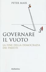 Governare il vuoto. La fine della democrazia dei partiti