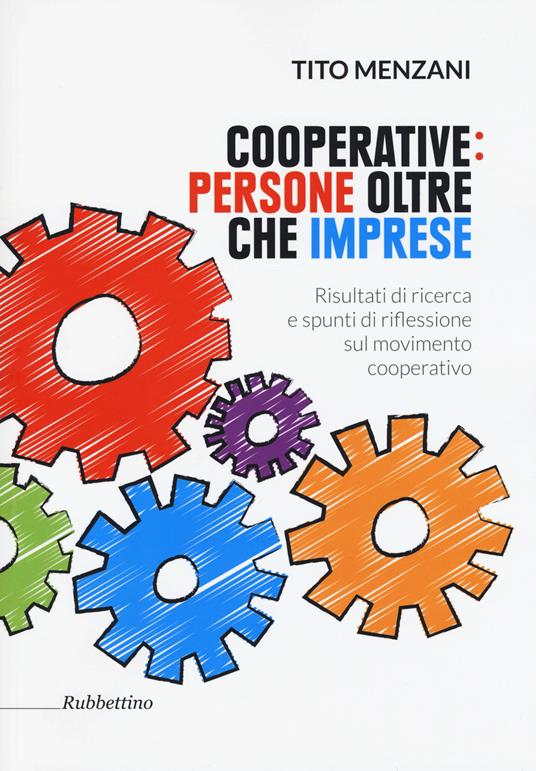Cooperative: persone oltre che imprese. Risultati di ricerca e spunti di riflessione sul movimento cooperativo - Tito Menzani - copertina