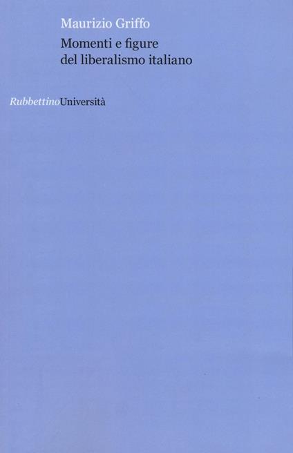 Momenti e figure del liberalismo italiano - Maurizio Griffo - copertina