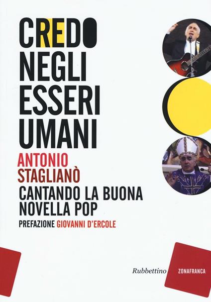 Credo negli esseri umani. Cantando la buona novella pop - Antonio Staglianò - copertina