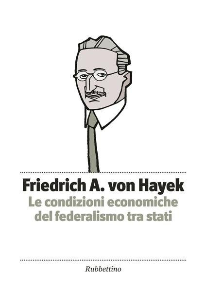 Le condizioni economiche del federalismo tra stati - Friedrich A. von Hayek - copertina