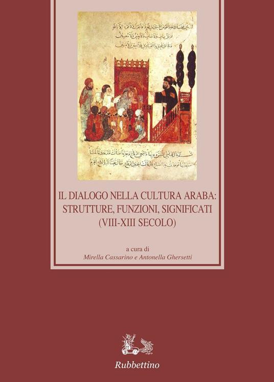 Il dialogo nella cultura araba: strutture, funzioni, significati (VIII-XIII secolo) - Michele Cassarino - copertina