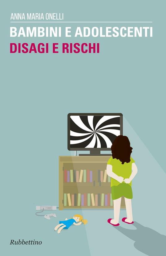 Bambini e adolescenti. Disagi e rischi - Anna Maria Onelli - copertina