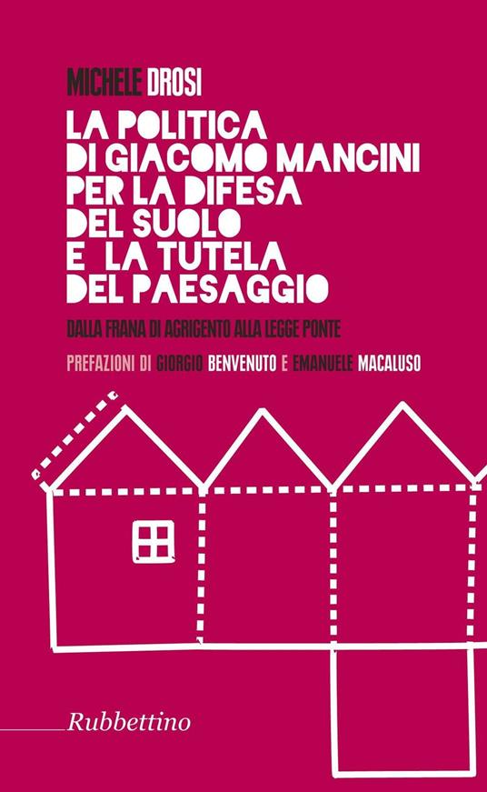 La politica di Giacomo Mancini per la difesa del suolo - Michele Drosi - copertina