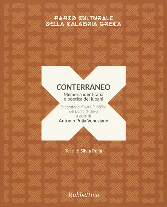 Conterraneo. Memoria identitaria e poetica dei luoghi. Laboratorio di arte pubblica del borgo di Bova. Ediz. a colori - Silvia Pujia - copertina