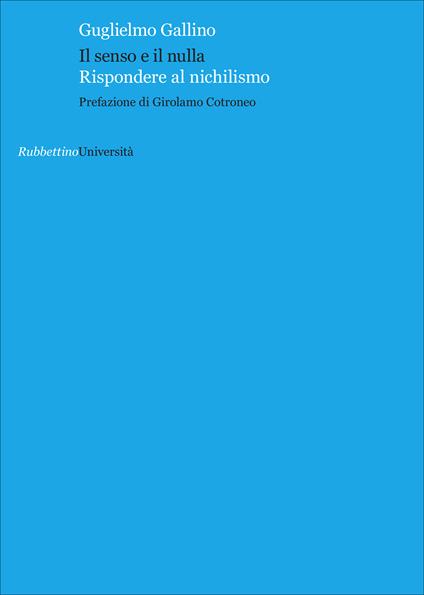 Il senso e il nulla. Rispondere al nichilismo - Guglielmo Gallino - ebook