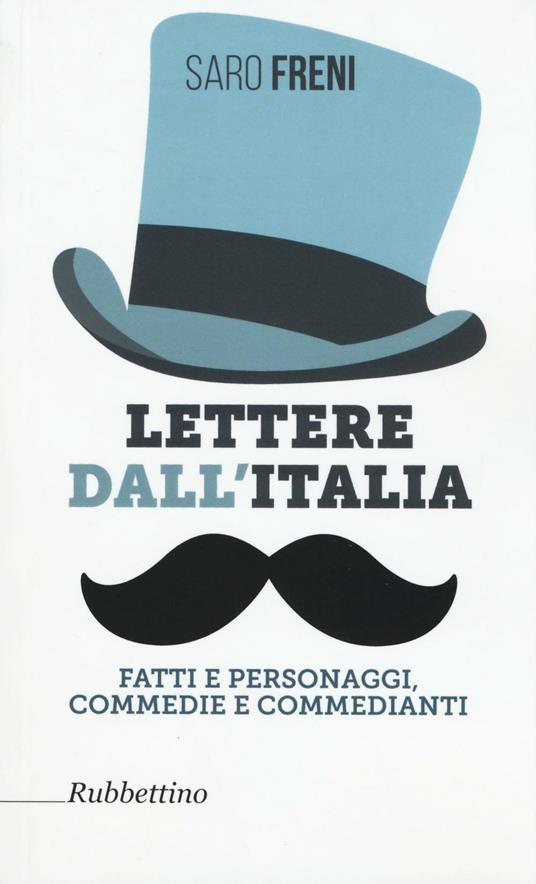 Lettere dall'Italia. Fatti e personaggi, commedie e commedianti - Saro Freni - copertina