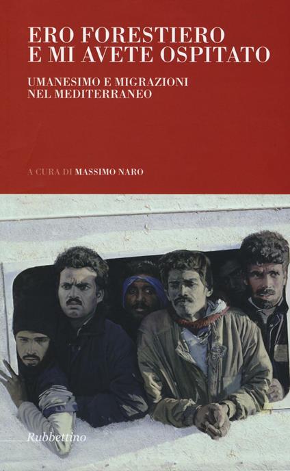 Ero forestiero e mi avete ospitato. Umanesimo e migrazioni nel Mediterraneo - copertina