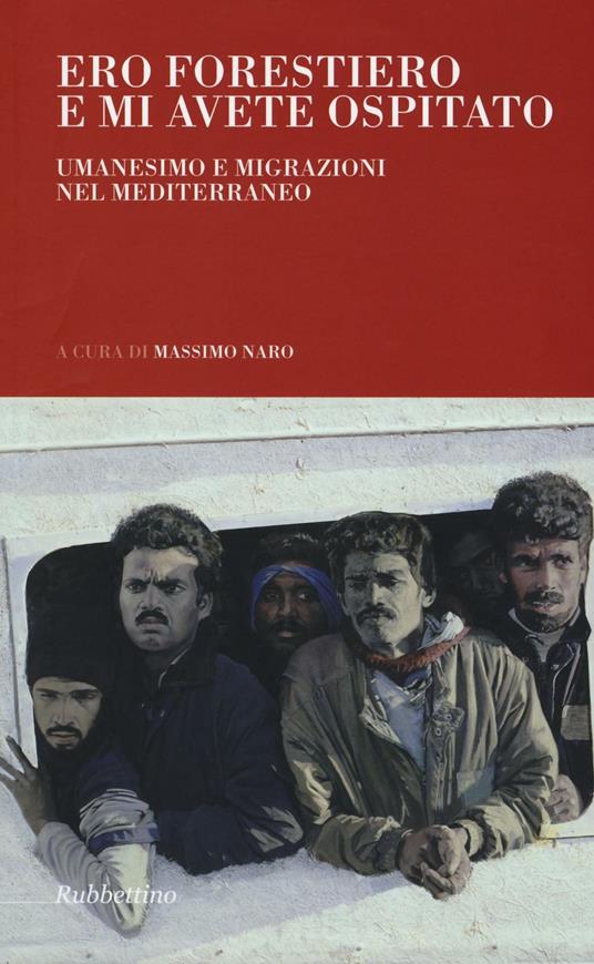 Ero forestiero e mi avete ospitato. Umanesimo e migrazioni nel Mediterraneo - copertina