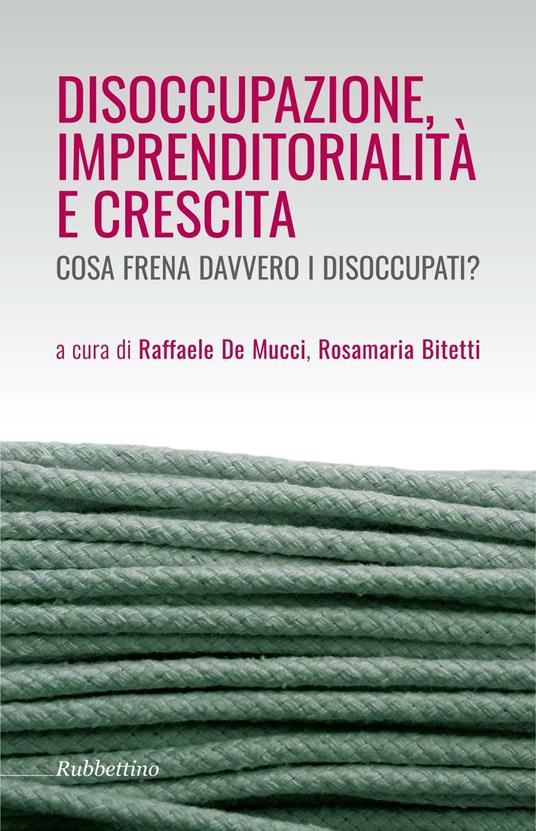 Disoccupazione imprenditorialità e crescita. Cosa frena davvero i disoccupati? - copertina