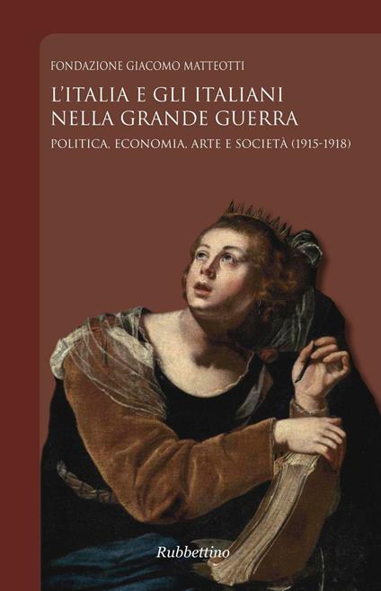 L' Italia e gli italiani nella Grande Guerra. Politica, economia, arte e società (1915-1918) - copertina
