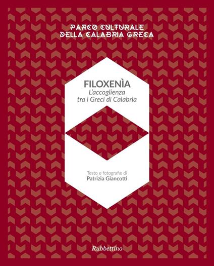 Filoxenia. L'accoglienza dei Greci di Calabria. Parco naturale della Calabria greca. Ediz. illustrata - Patrizia Giancotti - copertina