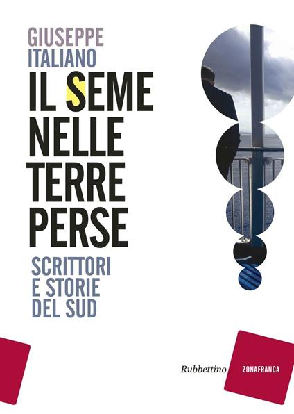 Il seme nelle terre perse. Scrittori e storie del sud - Giuseppe Italiano - copertina