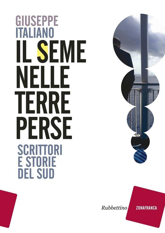 Il seme nelle terre perse. Scrittori e storie del sud - Giuseppe Italiano - copertina