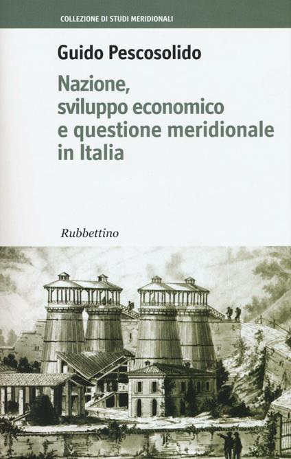 Nazione, sviluppo economico e questione meridionale in Italia - Guido Pescosolido - copertina
