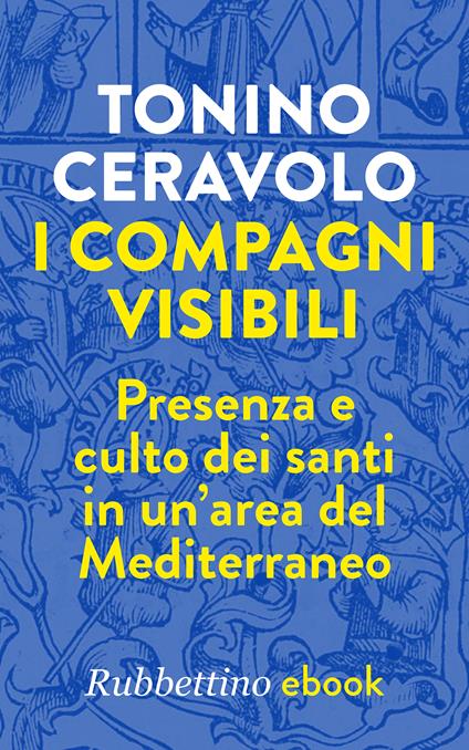 I compagni visibili. Presenza e culto dei santi in un'area del Mediterraneo - Tonino Ceravolo - ebook