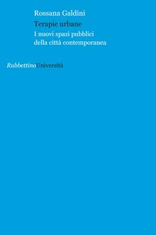 Terapie urbane. I nuovi spazi pubblici della città contemporanea