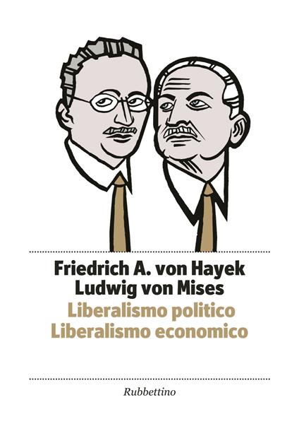 Liberalismo politico. Liberalismo economico - Friedrich A. von Hayek,Ludwig von Mises - copertina