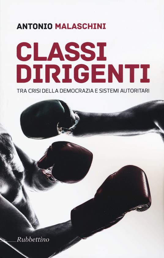 Classi dirigenti tra crisi della democrazia e sistemi autoritari - Antonio Malaschini - copertina