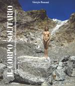 Il corpo solitario. L'autoscatto nella fotografia contemporanea. Ediz. a colori. Vol. 2