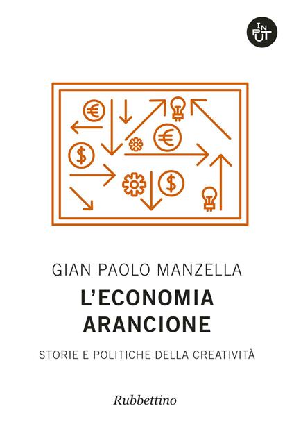 L'economia arancione. Storie e politiche della creatività - Gian Paolo Manzella - copertina