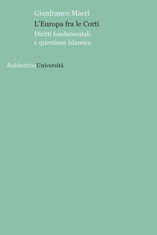 L' Europa fra le corti. Diritti fondamentali e questione islamica - Gianfranco Macrì - copertina