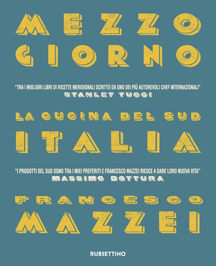 Mezzogiorno. La cucina del Sud Italia - Francesco Mazzei - copertina