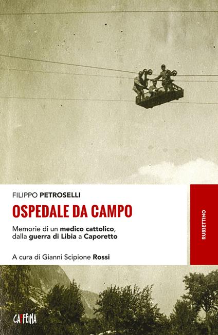 Ospedale da campo. Memorie di un medico cattolico, dalla guerra di Libia a Caporetto - Filippo Petroselli - copertina