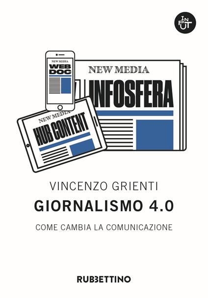 Giornalismo 4.0. Come cambia la comunicazione - Vincenzo Grienti - copertina