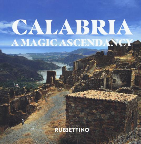 Calabria. A magic ascendancy. Ediz. illustrata - Donata Marrazzo - copertina