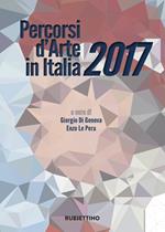 Percorsi d'arte in Italia 2017. Ediz. a colori